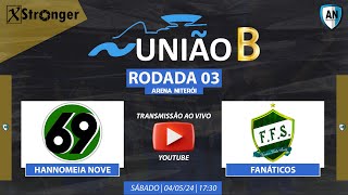 UNIÃO B XX  HANNOMEIA NOVE X FANÁTICOS FS  RODADA 03 [upl. by Ohcirej]