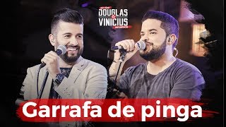 Douglas e Vinicius  GARRAFA DE PINGA  DVD Ao Vivo Acústico [upl. by Vite]