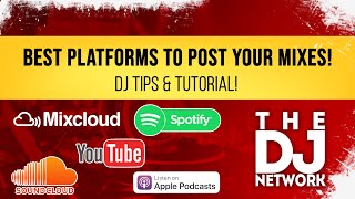 DJ TIPS amp TUTORIAL  BEST Platforms To Post DJ MIXES SoundCloud Spotify Apple YouTube Mixcloud [upl. by Kayle]