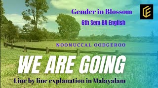 We Are Going Poem Noonuccal Oodgeroo  Gender in Blossom 6th Sem BA EnglishCalicut University [upl. by Ennairrek]