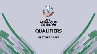 AFC Asian Cup Saudi Arabia 2027™ Qualifiers Playoff Draw [upl. by Penn]