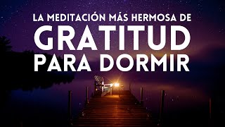 MEDITACIÓN de GRATITUD para la NOCHE 🌙😴 Reprogramación Subconsciente  El PODER de AGRADECER🙏💖 [upl. by Wieche397]