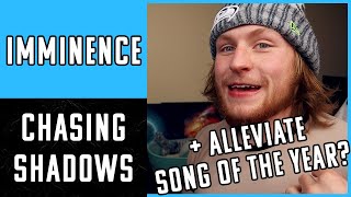 SONG OF THE YEAR IMMINENCE  Chasing Shadows AND Alleviate  REACTION [upl. by Millburn812]