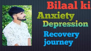 bilaal ki anxiety and depression recovery journey bilaal ne anxiety ko kese haraya [upl. by Navlys]