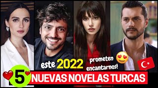 5 NUEVAS NOVELAS TURCAS 2022 🇹🇷 Prometen Encantarnos ❤️😍 [upl. by Eibbor]