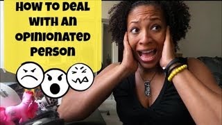 How to Deal with an Opinionated Person [upl. by Stedman]