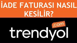 Trendyol İade Faturası Nasıl Kesilir [upl. by Bronder]