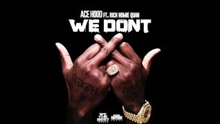 We Dont  Ace Hood feat Rich Homie Quan [upl. by Nirmak]