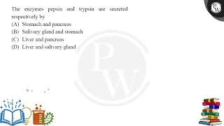 The enzymes pepsin and trypsin are secreted respectively by [upl. by Elleneg]