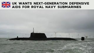 UK wants next generation defensive aids for Royal Navy submarines [upl. by Leif]