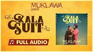 KALA SUIT Full Audio Ammy Virk amp Mannat Noor  Sonam Bajwa  Muklawa [upl. by Ellehcsor]