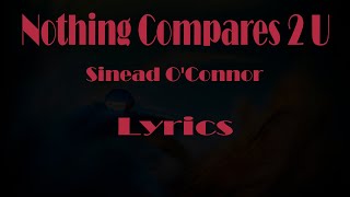 Sinead OConnor quotNothing Compares 2 Uquot Lyrics [upl. by Ok196]