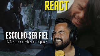 REACT Escolho Ser Fiel  Mauro Henrique [upl. by Aehsila]