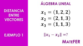 Álgebra Lineal  Distancia entre Vectores  EJEMPLO 1 [upl. by Uriel]