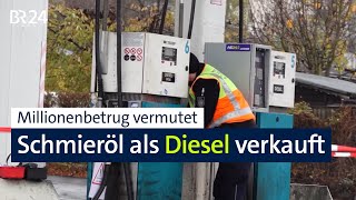 Schmieröl als Dieselkraftstoff verkauft Steuerschaden wird auf 18 Millionen Euro geschätzt  BR24 [upl. by Irwinn]