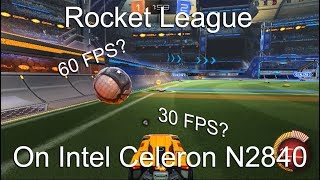 Rocket League on Intel Celeron N2840 8GB RAM [upl. by Randa702]