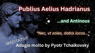 Hadrian and Antinous  Meditative Adagio molto by Pyotr Tchaikovsky 963 Hz  60 Hz [upl. by Winifield]