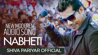 Nabheti Nabheti  Shiva Pariyar  Official Song [upl. by Arianne679]