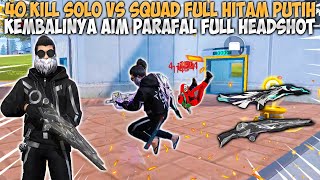 40 KILL PAKE FULL SET HITAM PUTIH FULL HEADSHOT KARENA AIM PARAFAL GUA IS BACK [upl. by Bez520]