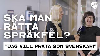 Vill du bli rättad av svenskar om du säger fel  Vi frågar SFI elever  Lär dig svenska  Språk [upl. by Ledif]