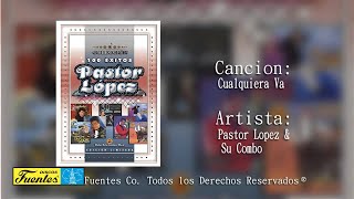 Cualquiera Va  Pastor Lopez Y Su Combo  Discos Fuentes [upl. by Moyra]