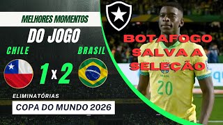 Melhores Momentos Chile x Brasil Eliminatórias 2024  Botafogo ajudando a seleção [upl. by Onibas899]