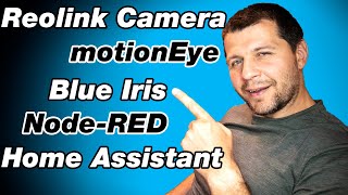 RTSP Reolink Camera  motionEye  Blue Iris  NodeRED  Home Assistant [upl. by Sesilu]