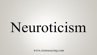 How To Say Neuroticism [upl. by Pleione]