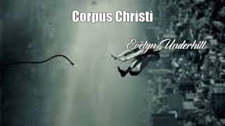 Corpus Christi Evelyn Underhill Poem [upl. by Isoais243]