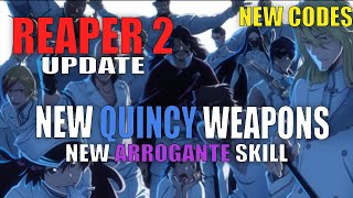 Reaper 2 NEW UPDATE  NEW CODES  NEW Quincy weapons  Arrogante B Skill [upl. by Elocal]