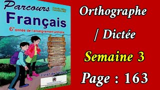 parcours du français 6ème année du primaire page 163  OrthographeDictée [upl. by Yelsgnik834]