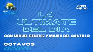 LaULTIMATEdeldía con Mario del Castillo y Miguel Benítez  UPT Leganés Open [upl. by Noryb]