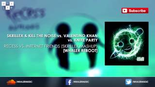 Skrillex amp KTN vs Knife Party  Recess vs Internet Friends Skrillex Mashup Whaler Reboot [upl. by Deonne]