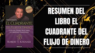 RESUMEN DEL LIBRO EL CUADRANTE DEL FLUJO DE DINERO DE ROBERT KIYOSAKI [upl. by Sheeran]