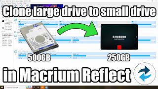 How to clone a larger drive to a smaller drive in Macrium Reflect [upl. by Eniamraj]