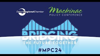 Mackinac Policy Conference 2024  Tuesday May 28 2nd Session [upl. by Kehr]