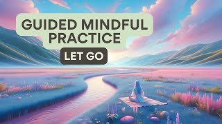 How to Let Go ll Mindful Meditation [upl. by Robbie]