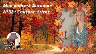 MON PODCAST AUTOMNE  Couture tricot accessoire [upl. by Rebliw]