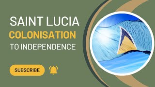 Saint Lucia  From colonisation to independence History [upl. by Finstad]