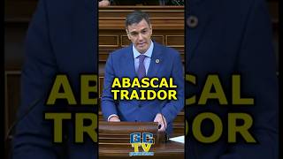 quotAbascal TRAIDORquot Pedro Sánchez [upl. by Shifrah]