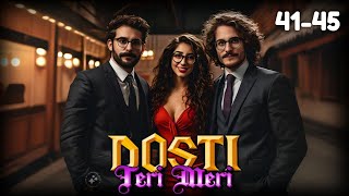 Dosti Tari Mari ❤️ Episode 41 to 45  Dosti Tari Mari Story episode 41 to 45 novels love [upl. by Quickel]