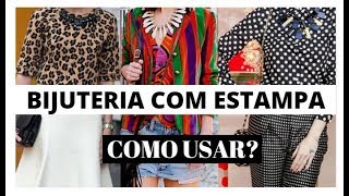 BIJUTERIA COM ROUPA ESTAMPADA  POSSO USAR [upl. by Mehta965]