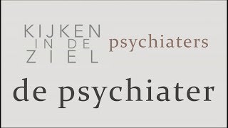 Kijken in de Ziel  Psychiaters 6  De Psychiater [upl. by Trub]