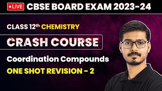 Coordination Compounds  One Shot Revision Part 2  Class 12 Chemistry Crash Course Ch 5  LIVE [upl. by Khudari]