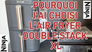 🥰POURQUOI JAI CHOISI LAIR FRYER NINJA DOUBLE STACK XL 🥰airfryer ninja [upl. by Adalard]