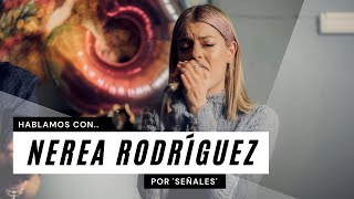 Entrevista con NEREA RODRÍGUEZ que presenta SEÑALES en Madrid [upl. by Mukul]