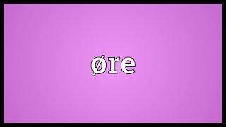 Øre Meaning [upl. by Johnathan]