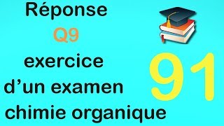 91Réponse Q9 exercice dun examen de chimie organique [upl. by Bolt794]