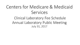 2017 Jul 31st Clinical Lab Fee Schedule Annual Laboratory Public Meeting Afternoon Session [upl. by Macmahon329]