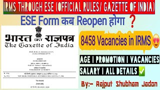 IRMS Through ESE Gazette of India by President Released 😍 IRMS ALL Rules  IRMS age  IRMS Vacancy [upl. by Sucramel226]